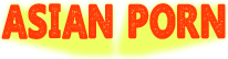 Latest Asian Porn